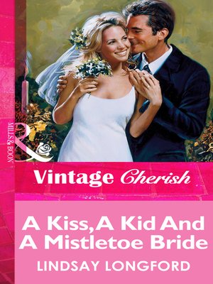 cover image of A Kiss, a Kid and a Mistletoe Bride